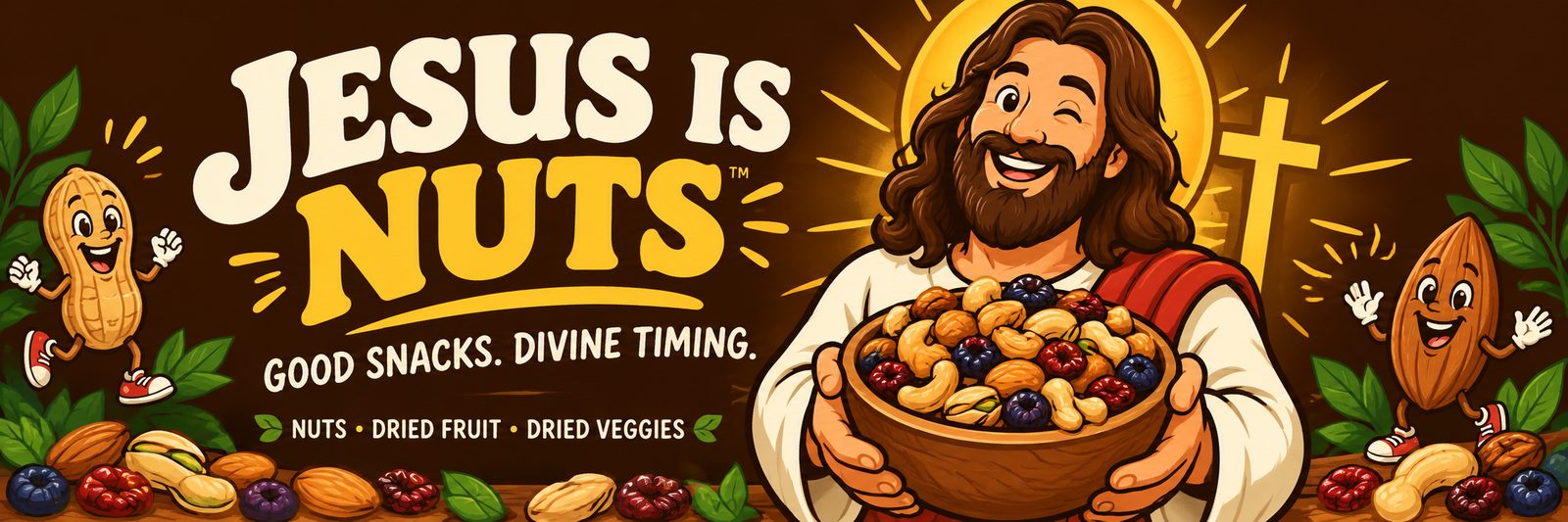 JESUS IS NUTS — Good snacks. Divine timing. Nuts, dried fruit and dried veggies.